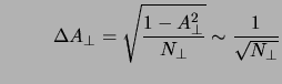 $\displaystyle \hspace{1cm}
\Delta A_\perp = \sqrt{\frac{1-A^2_\perp}{N_\perp}}
\sim\frac{1}{\sqrt{N_\perp}}$