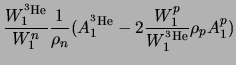 $\displaystyle \frac{W_1^{^3\rm {He}}}{W_1^n}\frac{1}{\rho_n}(A_1^{^3\rm {He}}
-2\frac{W_1^p}{W_1^{^3\rm {He}}}\rho_p A_1^p) \nonumber$