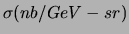 $\displaystyle \sigma (nb/GeV-sr)$