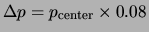 $\Delta p = p_{\mathrm{center}} \times 0.08$