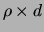 $\displaystyle \rho\times d$