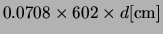 $\displaystyle 0.0708 \times 602 \times d\mathrm{[cm]}\nonumber$