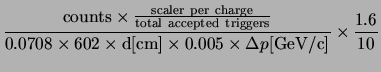 $\displaystyle \frac{\mathrm{counts}
\times\frac{\mathrm{scaler}~\mathrm{ per}~\...
...\mathrm{d[cm]}
\times 0.005 \times\Delta p\mathrm{[GeV/c]}}\times\frac{1.6}{10}$