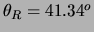 $\theta_R=41.34^o$