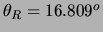 $\theta_R=16.809^o$