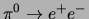 $\pi^0 \rightarrow e^+e^-$