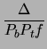 $\displaystyle \frac{\Delta}{P_bP_tf}$