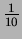 $\frac{1}{10}$