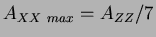 $A_{XX~max}=A_{ZZ}/7$