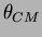 $\theta_{CM}$