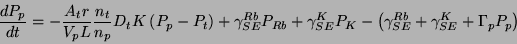 \begin{displaymath}
\frac{dP_p}{dt} = -\frac{A_tr}{V_p L}\frac{n_t}{n_p} D_t K \...
...- \left(\gamma_{SE}^{Rb} + \gamma_{SE}^K + \Gamma_p P_p\right)
\end{displaymath}