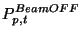 $\displaystyle P_{p,t}^{Beam OFF}$