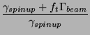 $\displaystyle \frac{\gamma_{spin up} + f_t\Gamma_{beam}}{\gamma_{spin up}}$