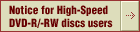 Notice for High-Speed DVD-R/-RW discs users